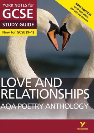 Love and Relationships AQA Anthology STUDY GUIDE: York Notes for GCSE (9-1)