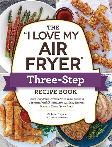 The "I Love My Air Fryer" Three-Step Recipe Book